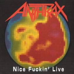 Anthrax : Nice Fuckin' Live